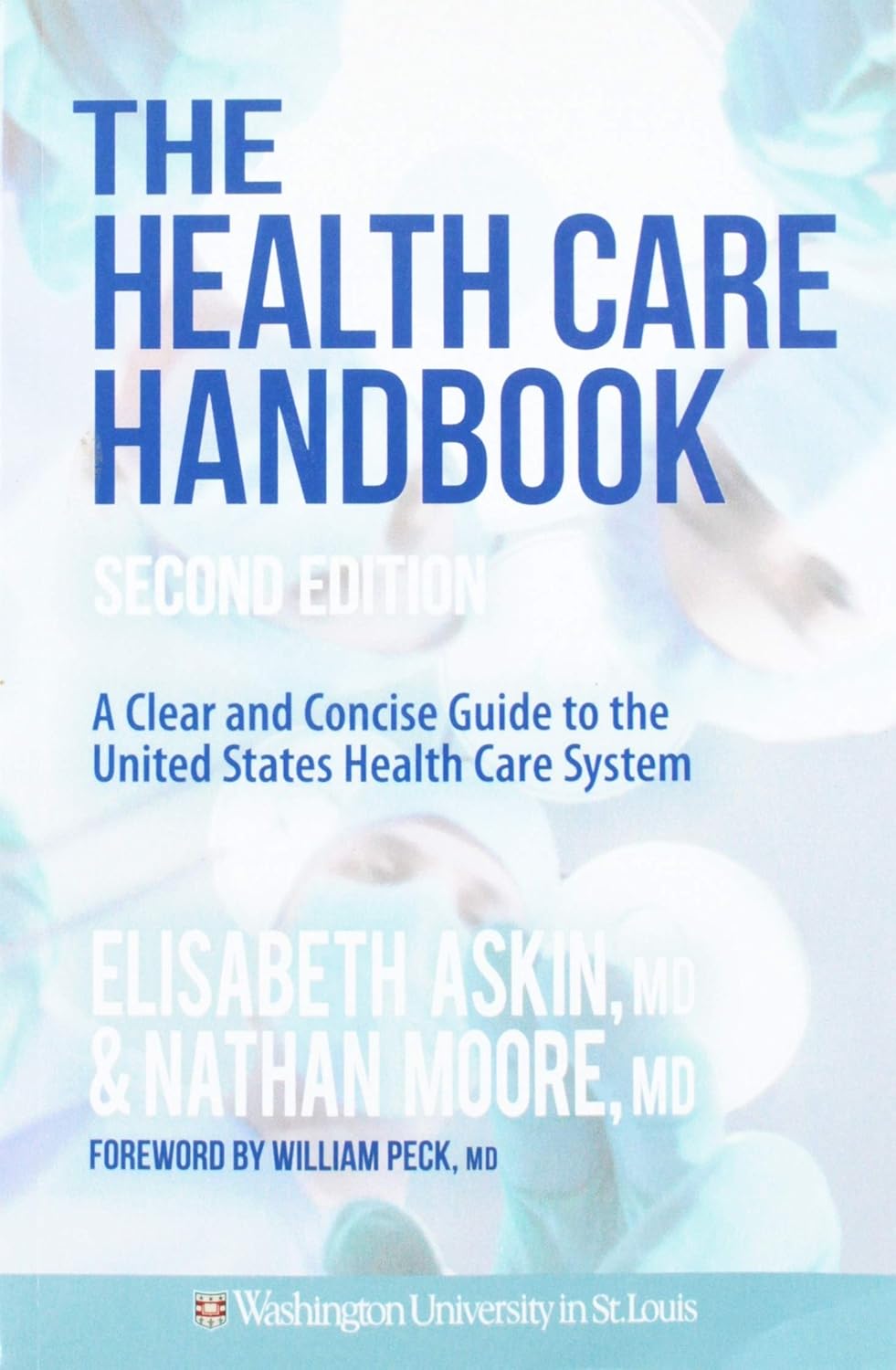 The Health Care Handbook: A Clear and Concise Guide to the United States Health Care System by Elisabeth Askin and Nathan Moore