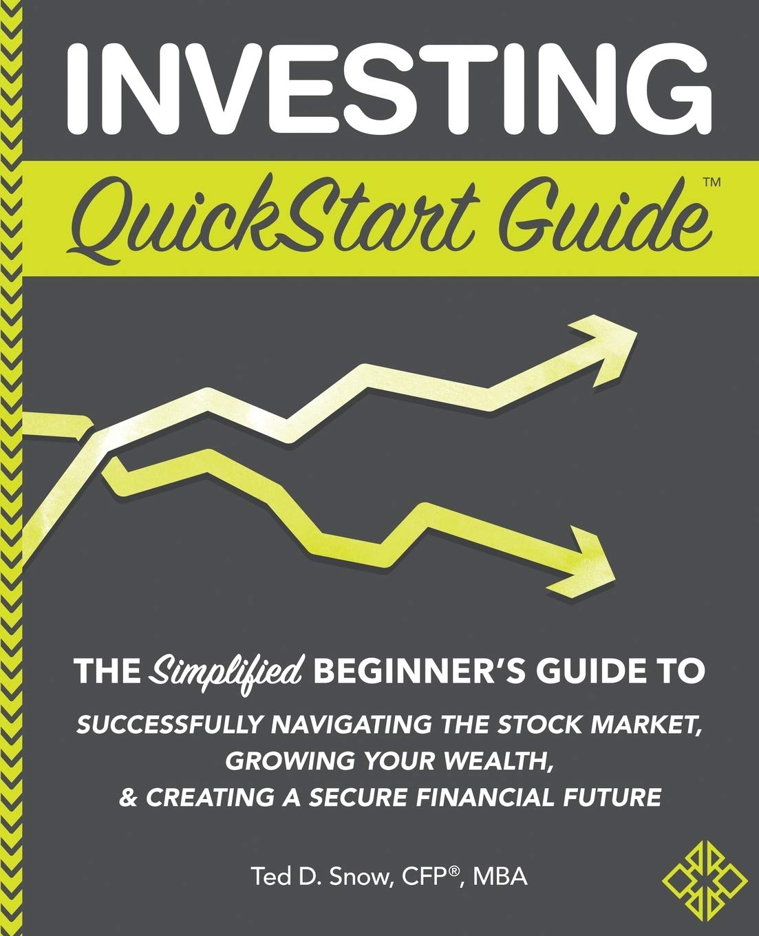 Investing QuickStart Guide: The Simplified Beginner's Guide to Successfully Navigating the Stock Market