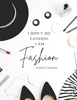 I DONT DO FASHION, I AM FASHION DESIGN JOURNAL: Your Fashion Styles And Ideas Collector. Elegant Fashion Journal For Women & Awesome Fashion Design Notebook For Girls