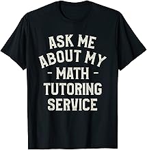 Ask Me About My Math Tutoring Service Tutor T-Shirt