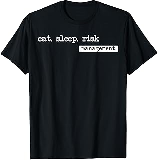 Eat Sleep Risk Management - Risk Managers T-Shirt