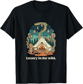 Luxury Glamping – Funny Outdoor Apparel for Campers T-Shirt